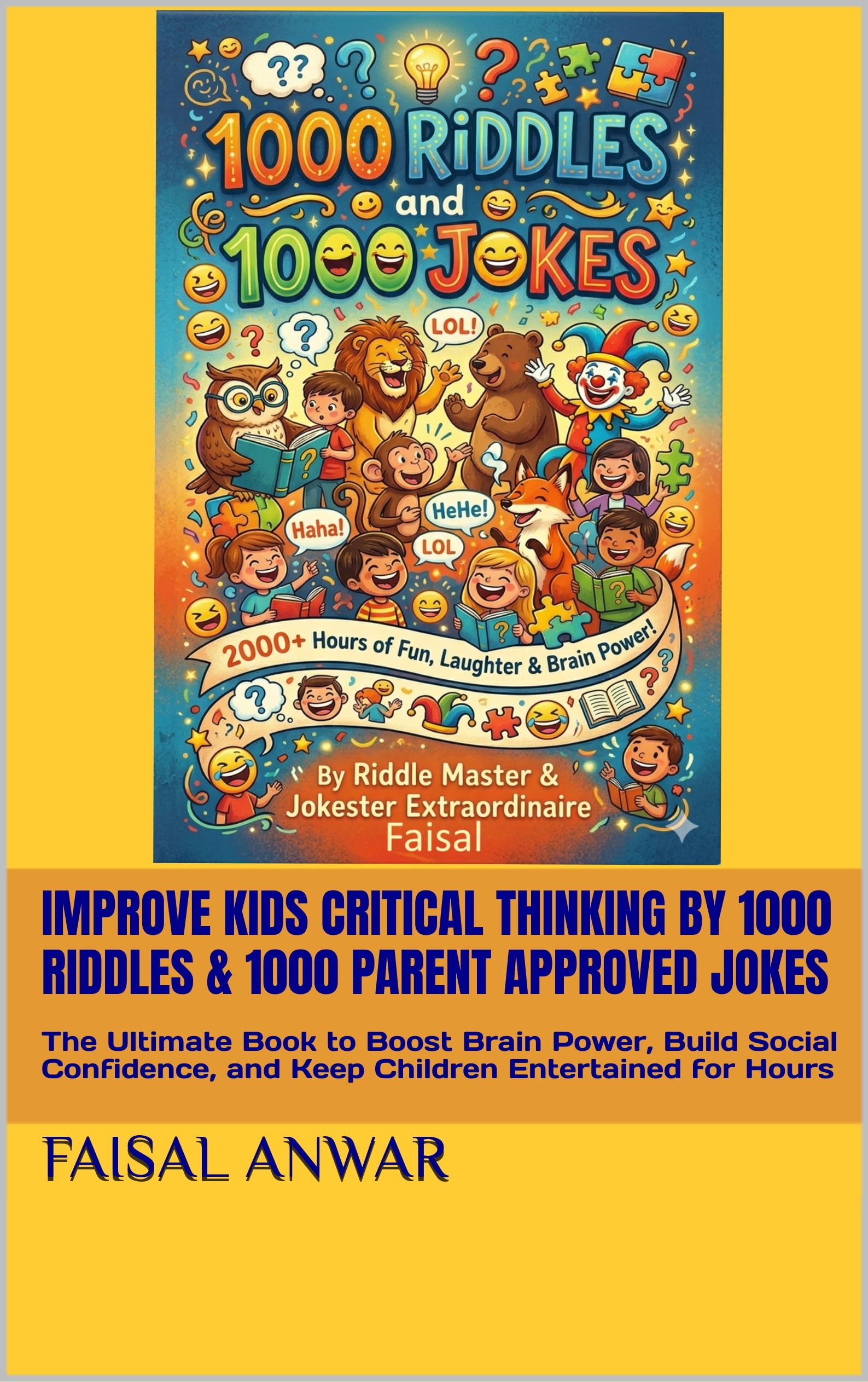Improve Kids Critical Thinking By 1000 Riddles & 1000 Parent Approved Jokes: The Ultimate Book to Boost Brain Power, Build Social Confidence, and Keep Children Entertained for Hours (English Edition)
