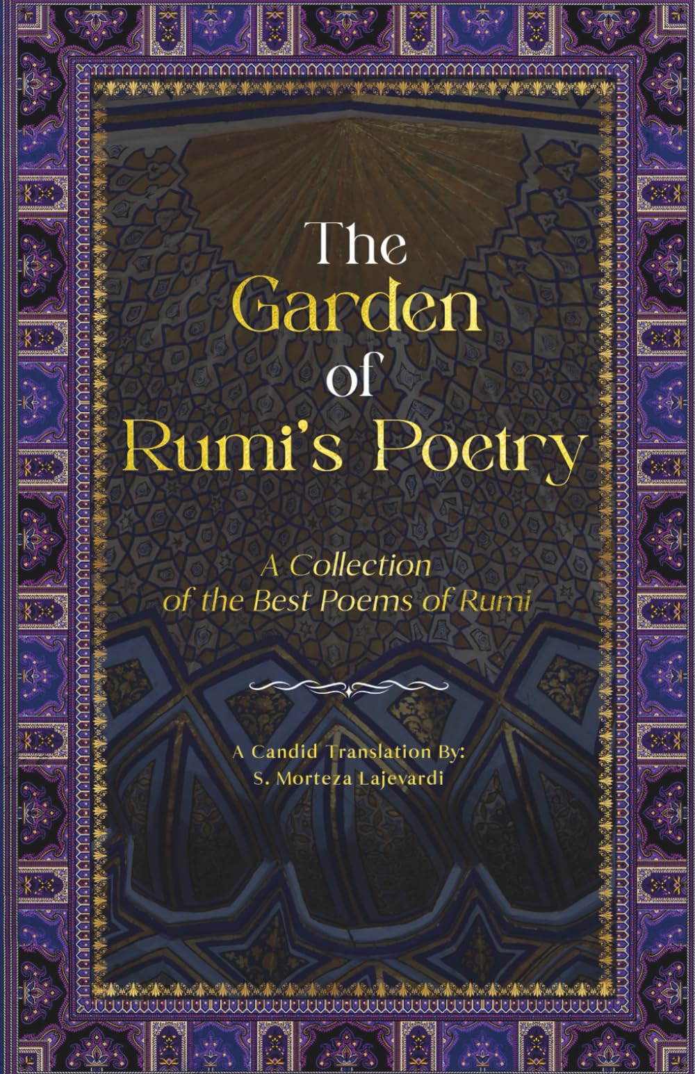 The Garden of Rumi’s Poetry: A Collection of the Best Poems of Rumi (Poetry Collections by Rumi, Hafiz, and Other Persian Poets)