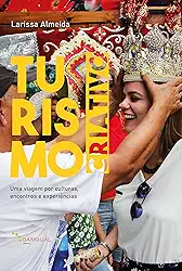 Turismo criativo: Uma viagem interior em busca de respostas que podem tornar a vida mais plena