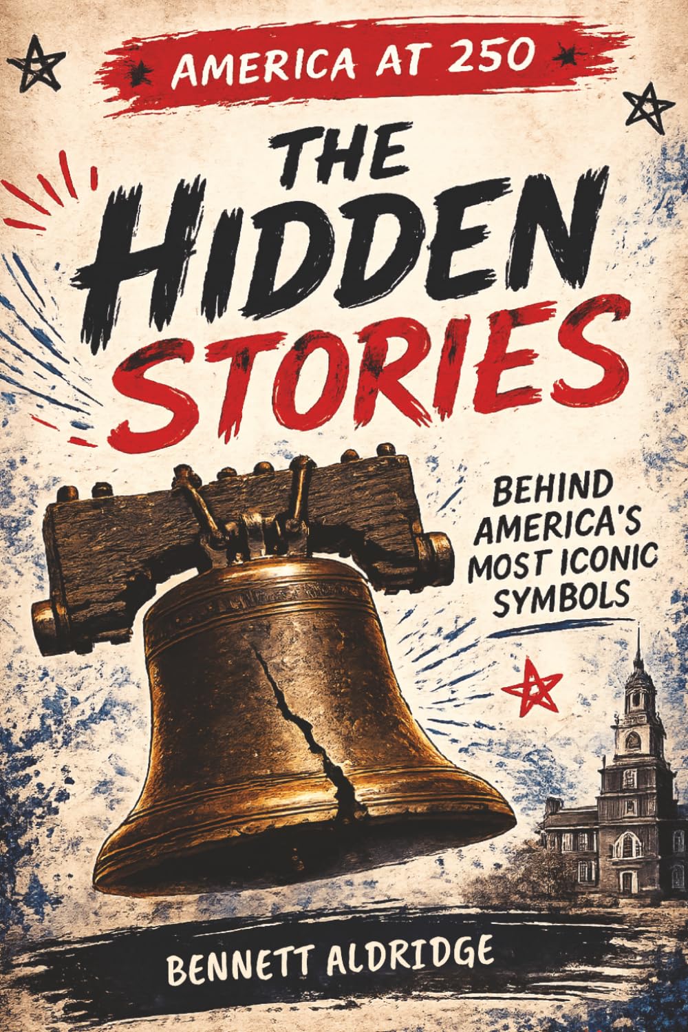 The Hidden Stories: Behind America’s Most Iconic Symbols, Myths and Forgotten Origins