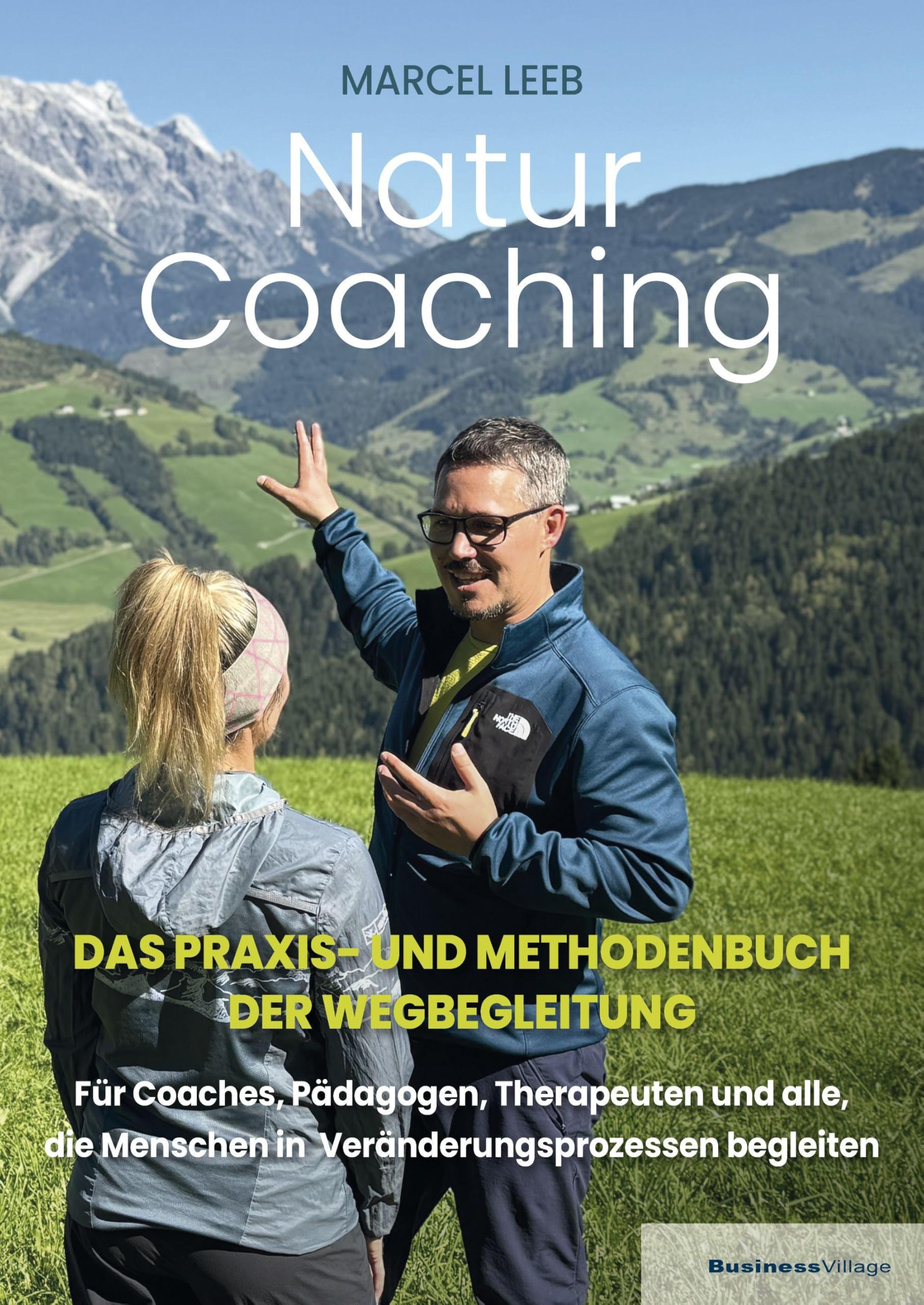 NATURCOACHING: DAS PRAXIS- UND METHODENBUCH DER WEGBEGLEITUNG - Für Coaches, Pädagogen, Therapeuten und alle, die Menschen in Veränderungsprozessen begleiten