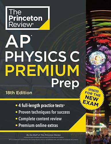 Princeton Review AP Physics C Premium Prep, 18th Edition: 4 Practice Tests + Complete Content Review + Strategies &amp; Techniques (College Test Preparation)