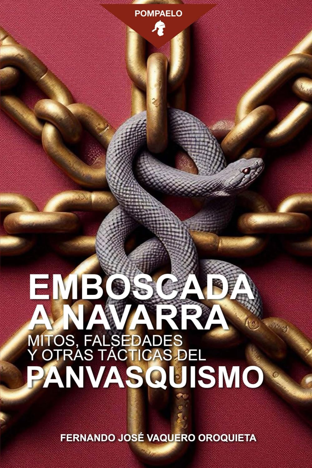 Emboscada a Navarra: Mitos, falsedades y otras tácticas del panvasquismo (El nacionalismo vasco en Navarra)