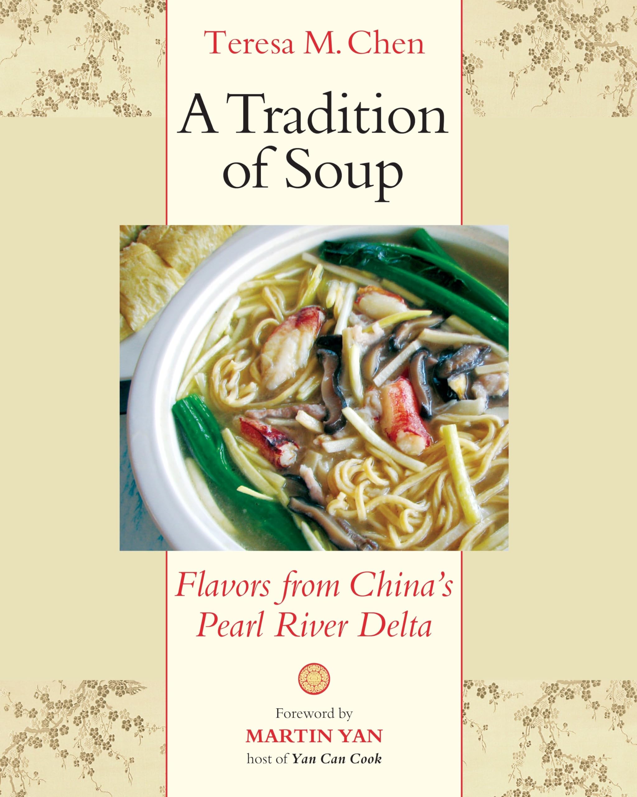 A Tradition of Soup: Flavors from China's Pearl River Delta: Chen