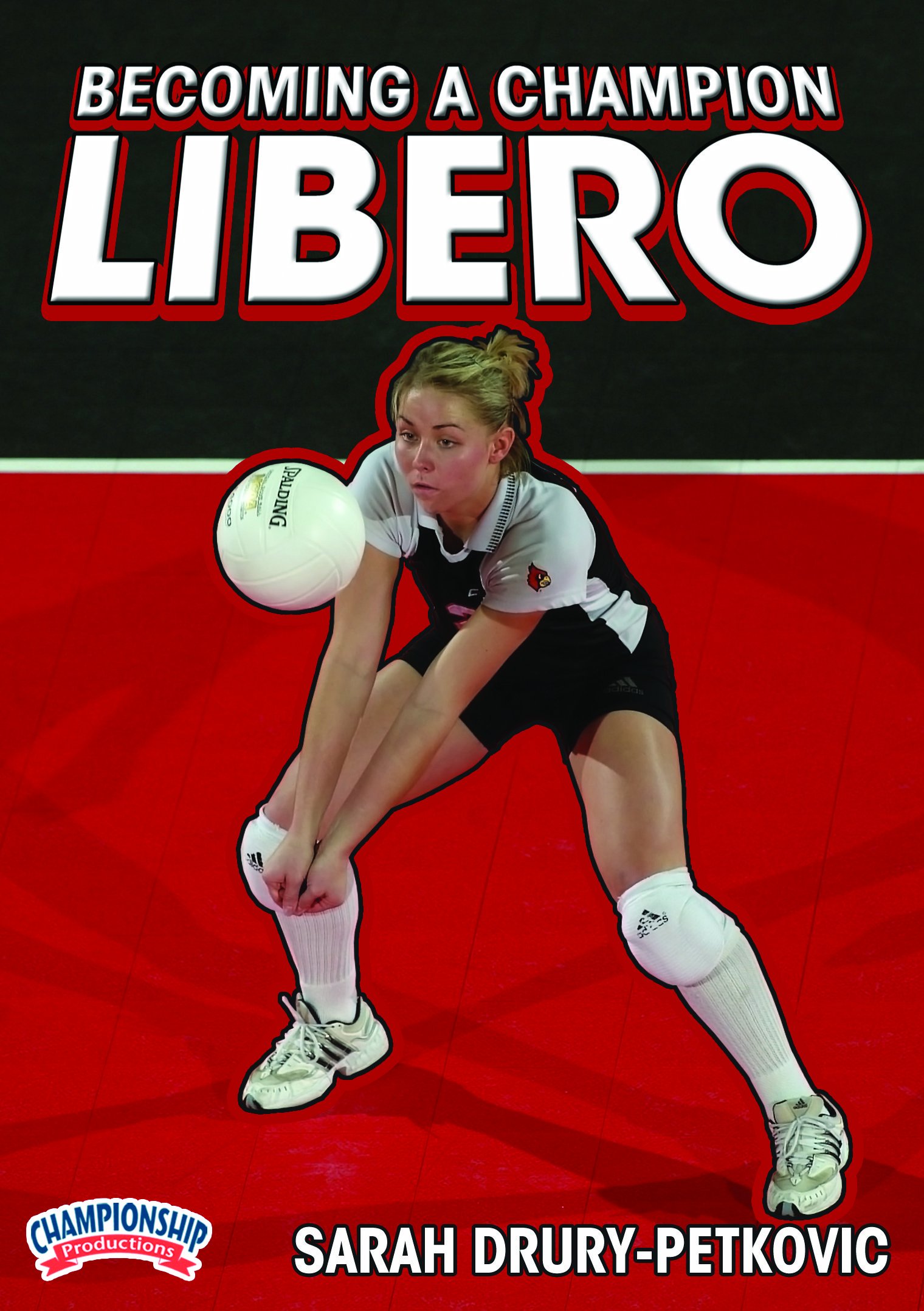 Championship Productions Sarah Drury-Petkovic: Becoming A Champion Libero DVD
