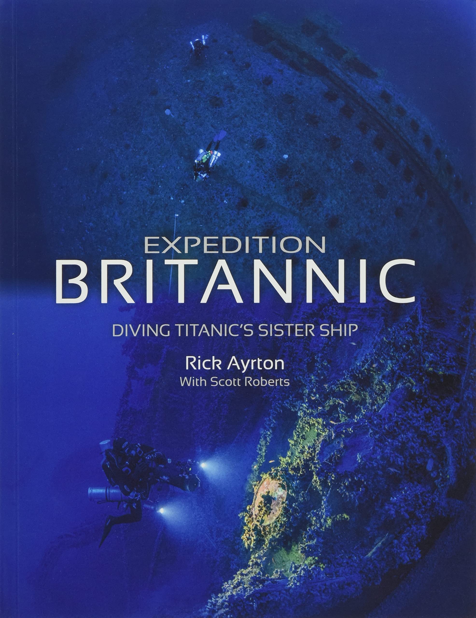 Expedition Britannic: Diving Titanic's Sister Ship by Rick Ayrton PAPERBACK
