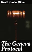 The Geneva Protocol: Exploring the Legacy of International Diplomacy and Legal Implications