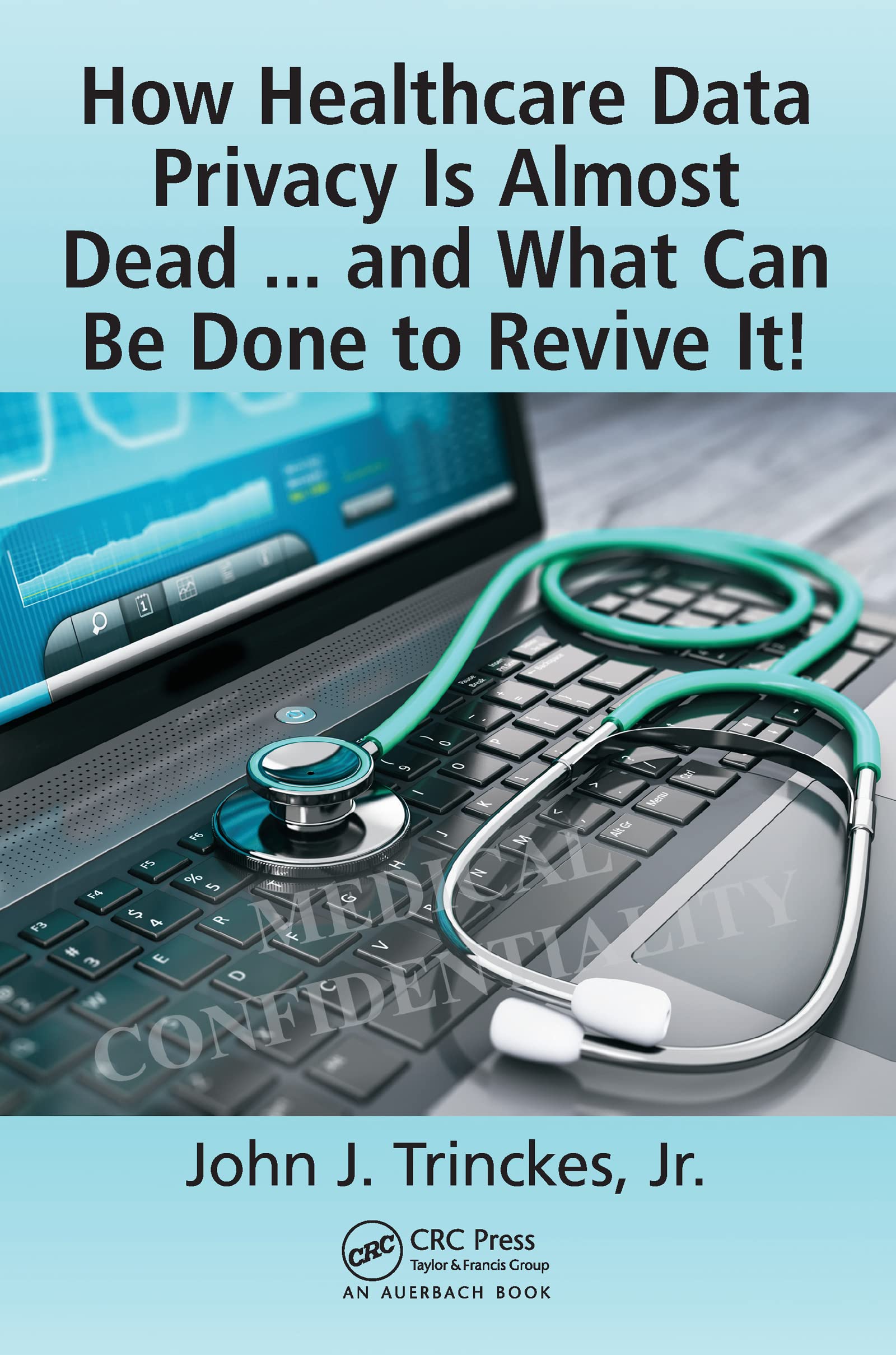 Buy How Healthcare Data Privacy Is Almost Dead: And What Can Be Done to Revive It — BookShops.in
