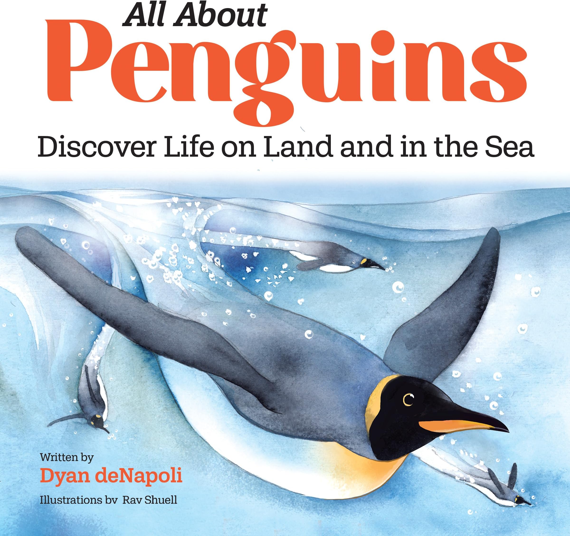 All About Penguins: Discover Life on Land and in the Sea