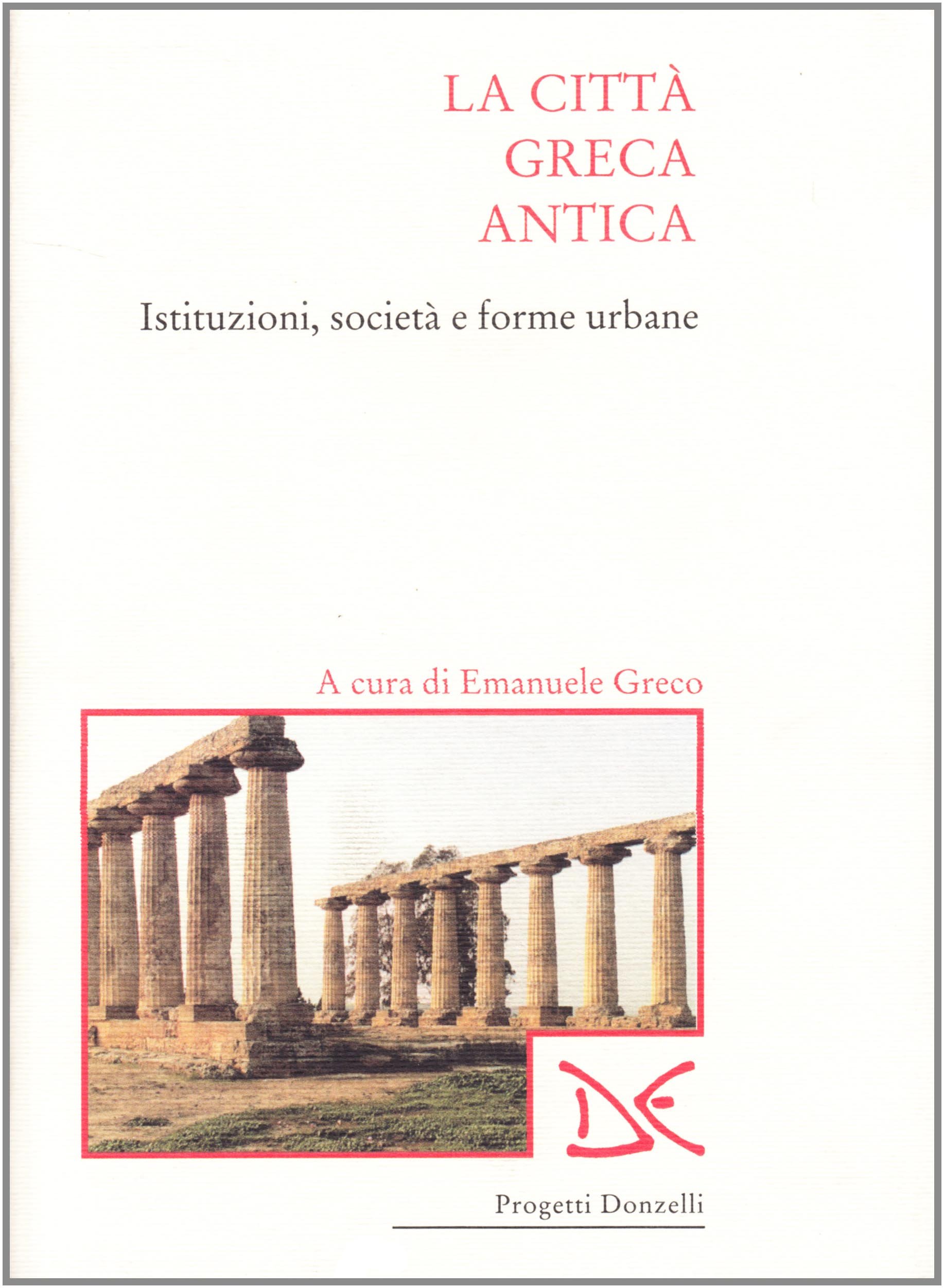 La città greca antica. Istituzioni, società e forme urbane