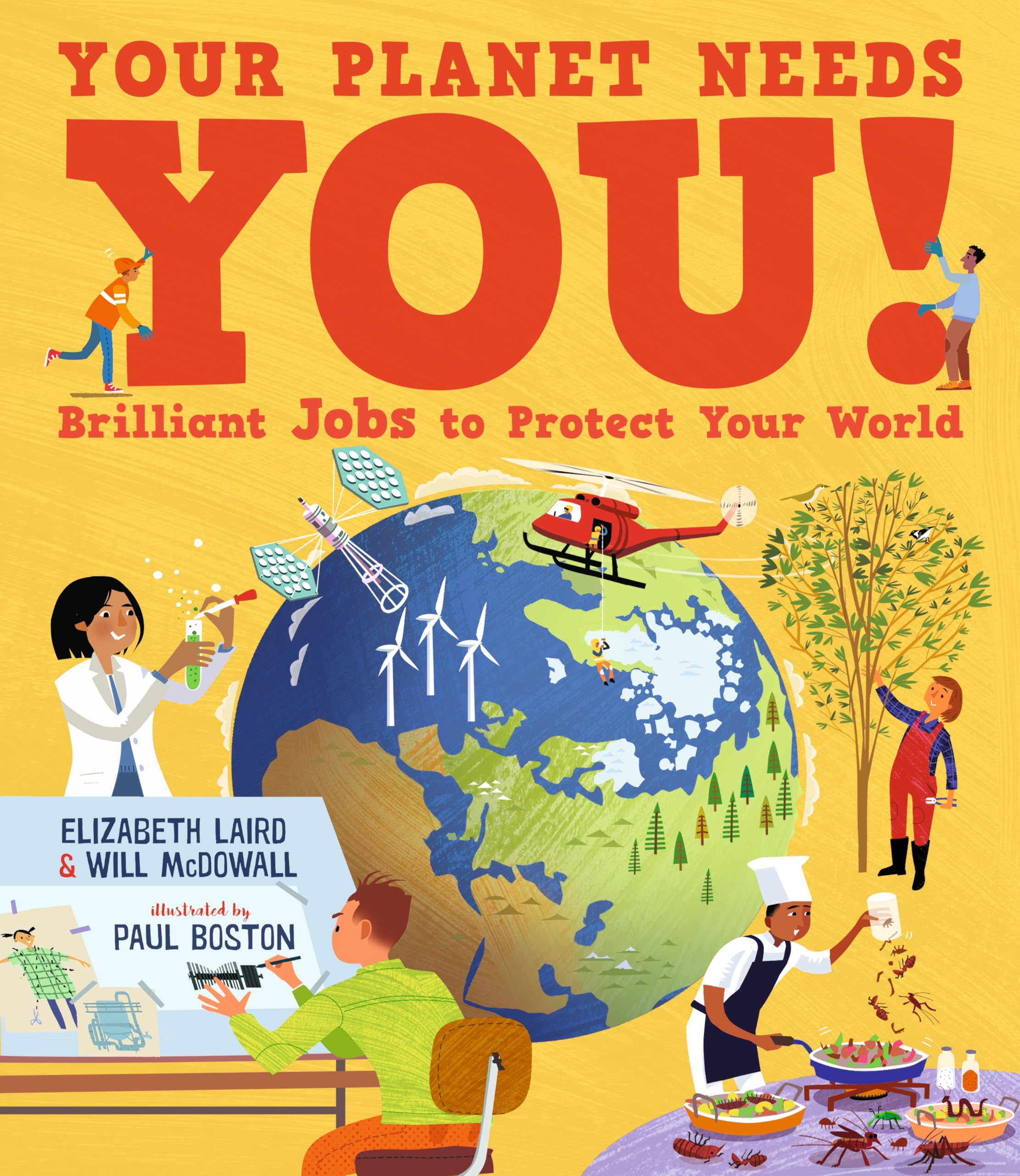 Your Planet Needs You! Brilliant Jobs to Protect Your World : Illustrated guide to inspiring future eco careers for kids, with positive solutions for climate change from an expert scientist