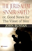 The Jerusalem Sinner Saved: Hope and Redemption for the Unlikeliest of Sinners