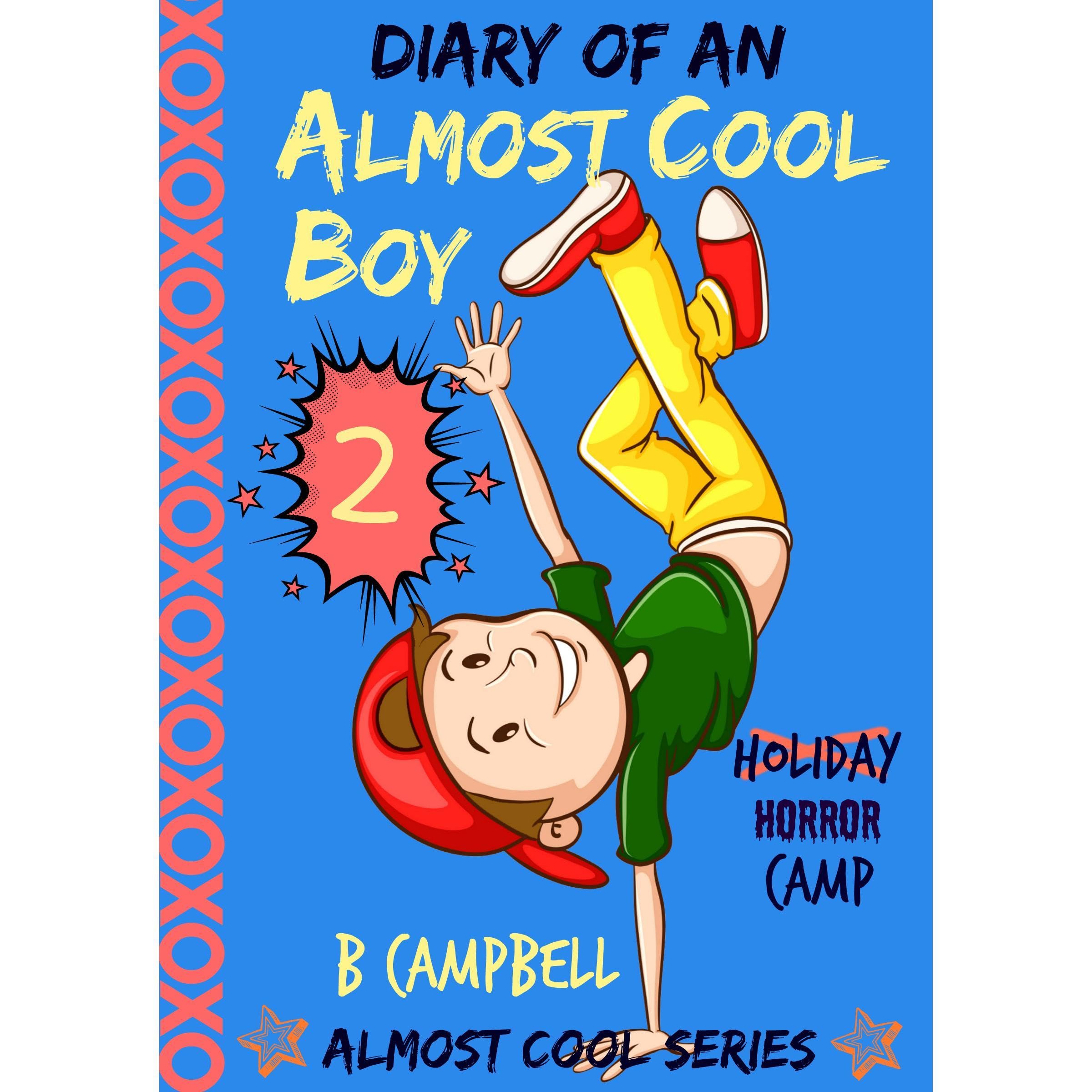 Diary of an ALMOST COOL BOY - Book 2 - Holiday HORROR Camp