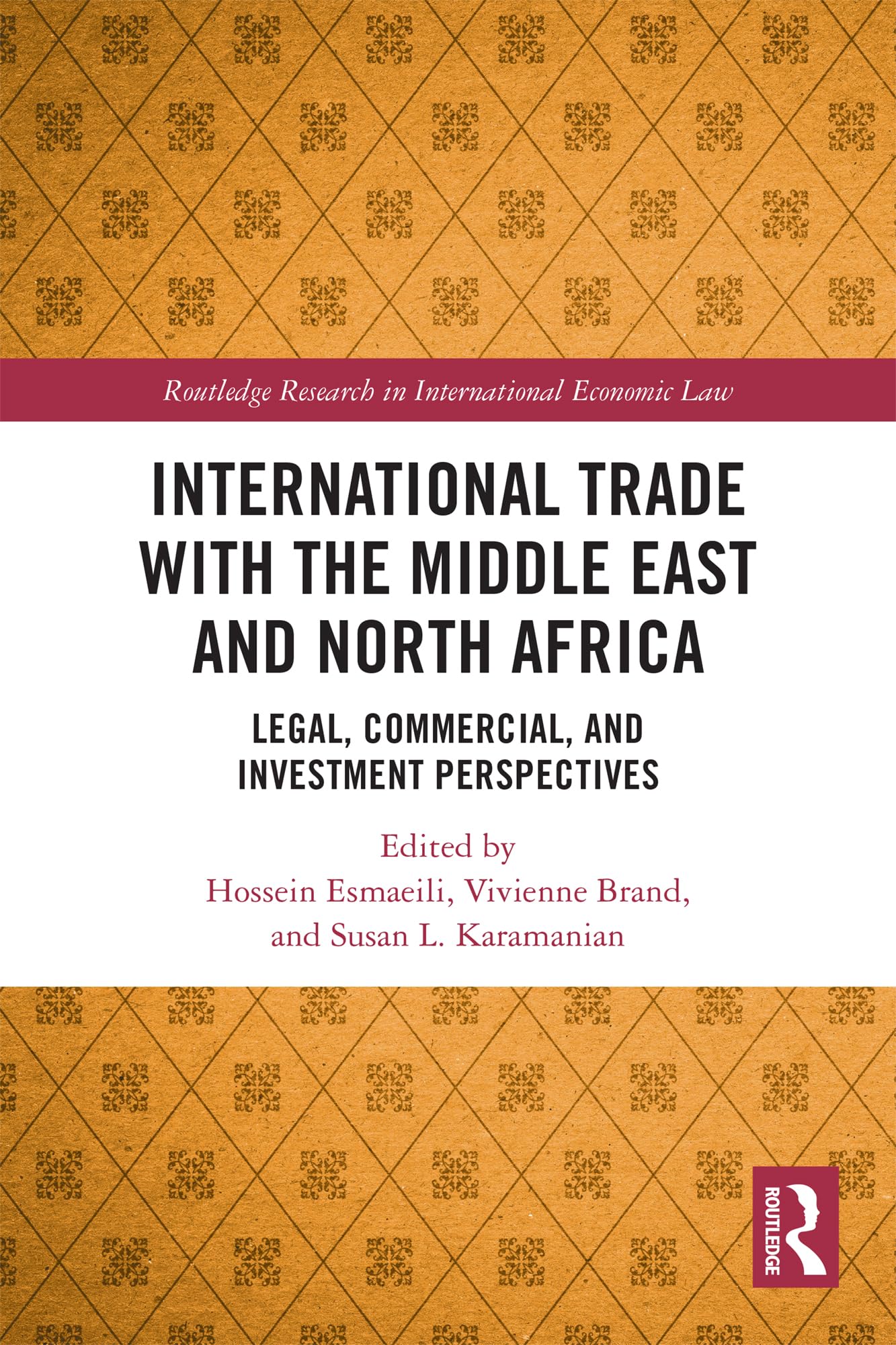 International Trade with the Middle East and North Africa: Legal, Commercial, and Investment Perspectives (Routledge Research in International Economic Law)