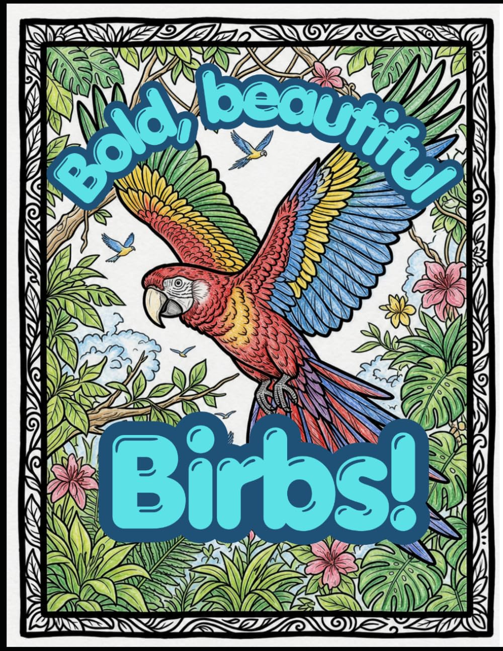 Bold, Beautiful Birbs!: A collection of black & white images of beautiful birds from around the world