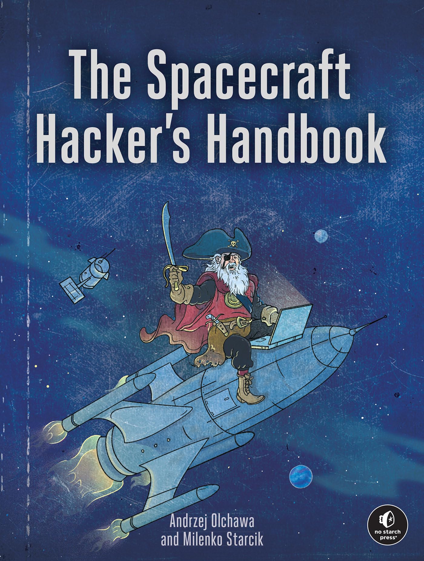 The Spacecraft Hacker's Handbook: Exploiting Ground Stations, Flight Software, and Satellite Terminals