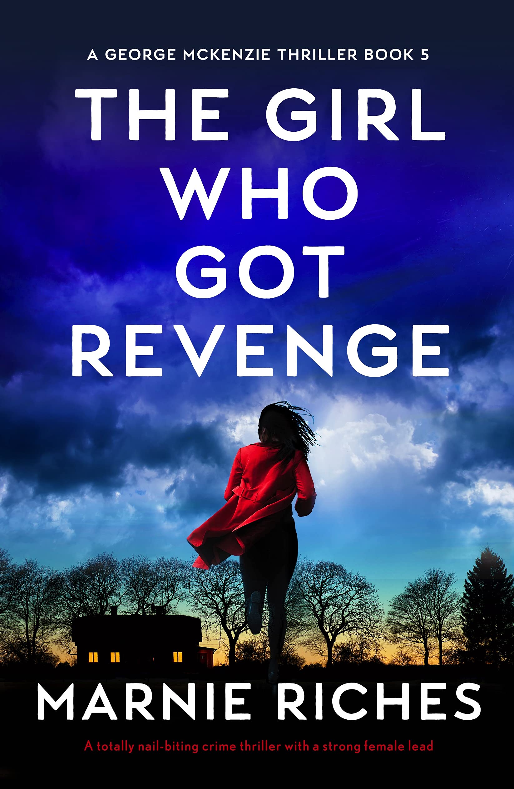The Girl Who Got Revenge: A totally nail-biting crime thriller with a strong female lead (A George McKenzie Thriller)