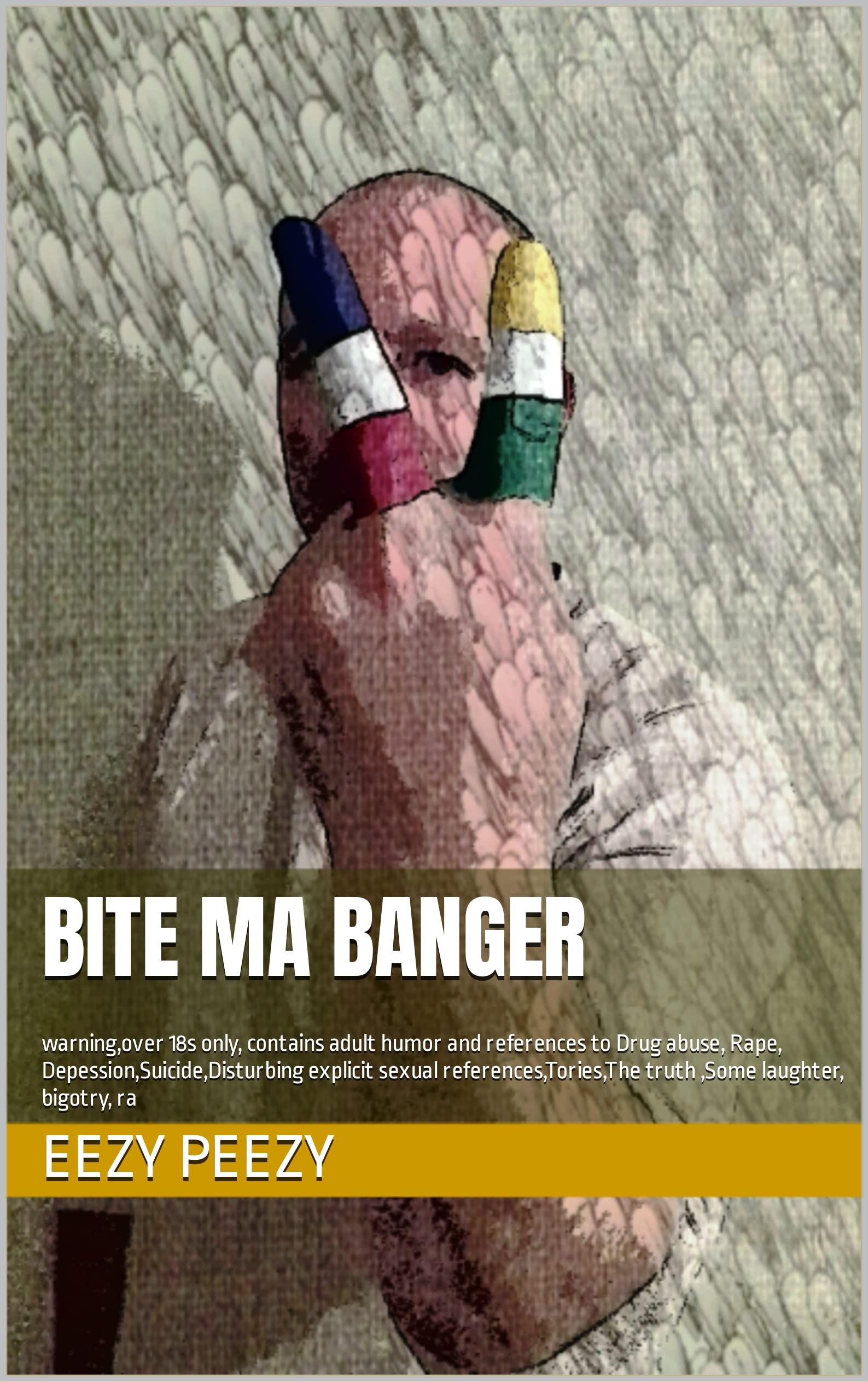 Bite Ma Banger: warning,over 18s only, contains adult humor and references to Drug abuse, Rape, Depession, Suicide, Disturbing explicit sexual ... swearing, and a wee bit of Scottish humor.