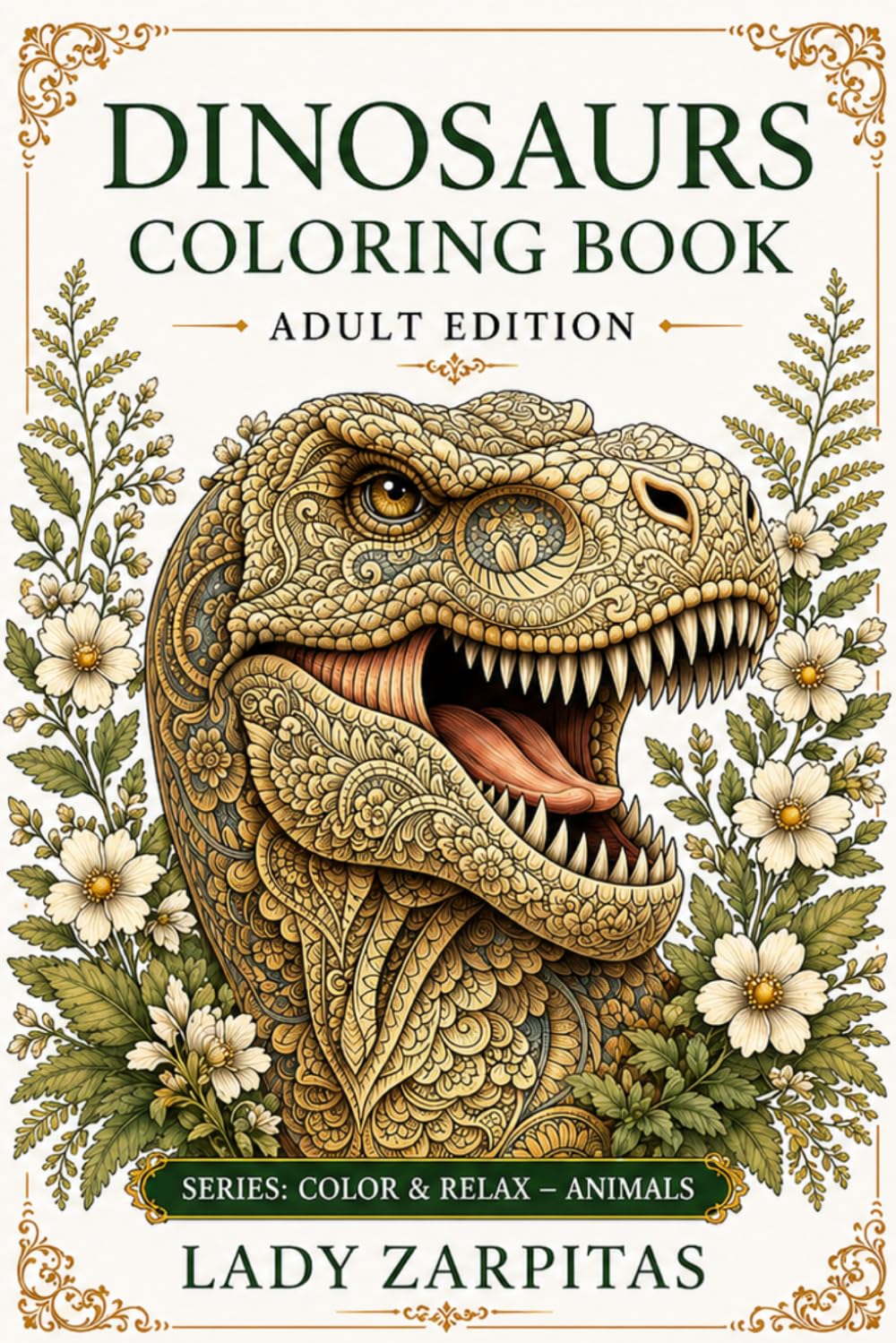 Dinosaurs Coloring Book – Adult Edition: 30 detailed illustrations to relax and enjoy (Animals Coloring Collection)