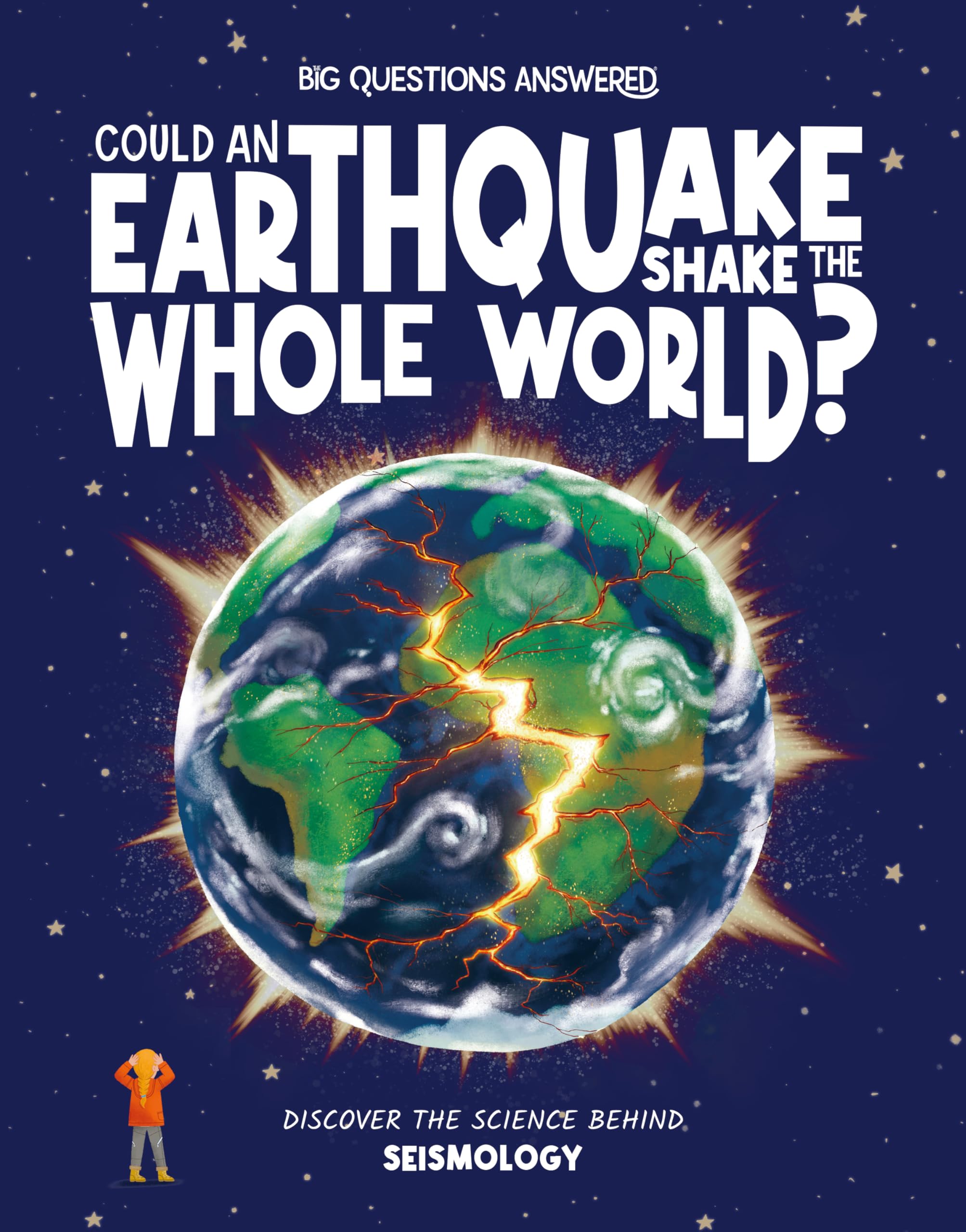 Could an Earthquake Shake the Whole World?: Discover the science behind seismology (The Big Questions Answered)
