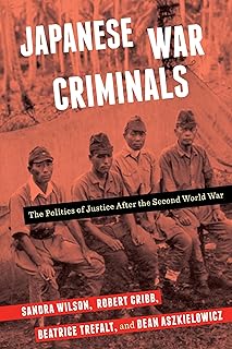 Japanese War Criminals: The Politics of Justice After the Second World War
