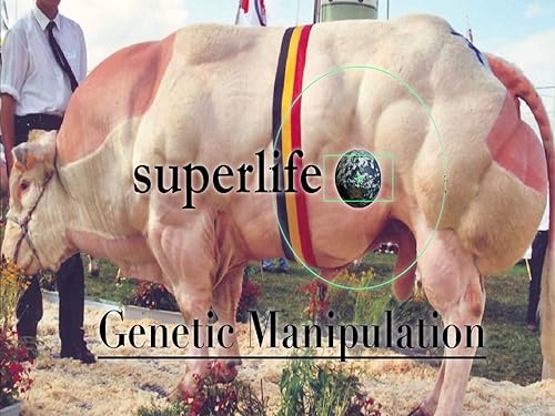 Superlife: Genetic Manipulation