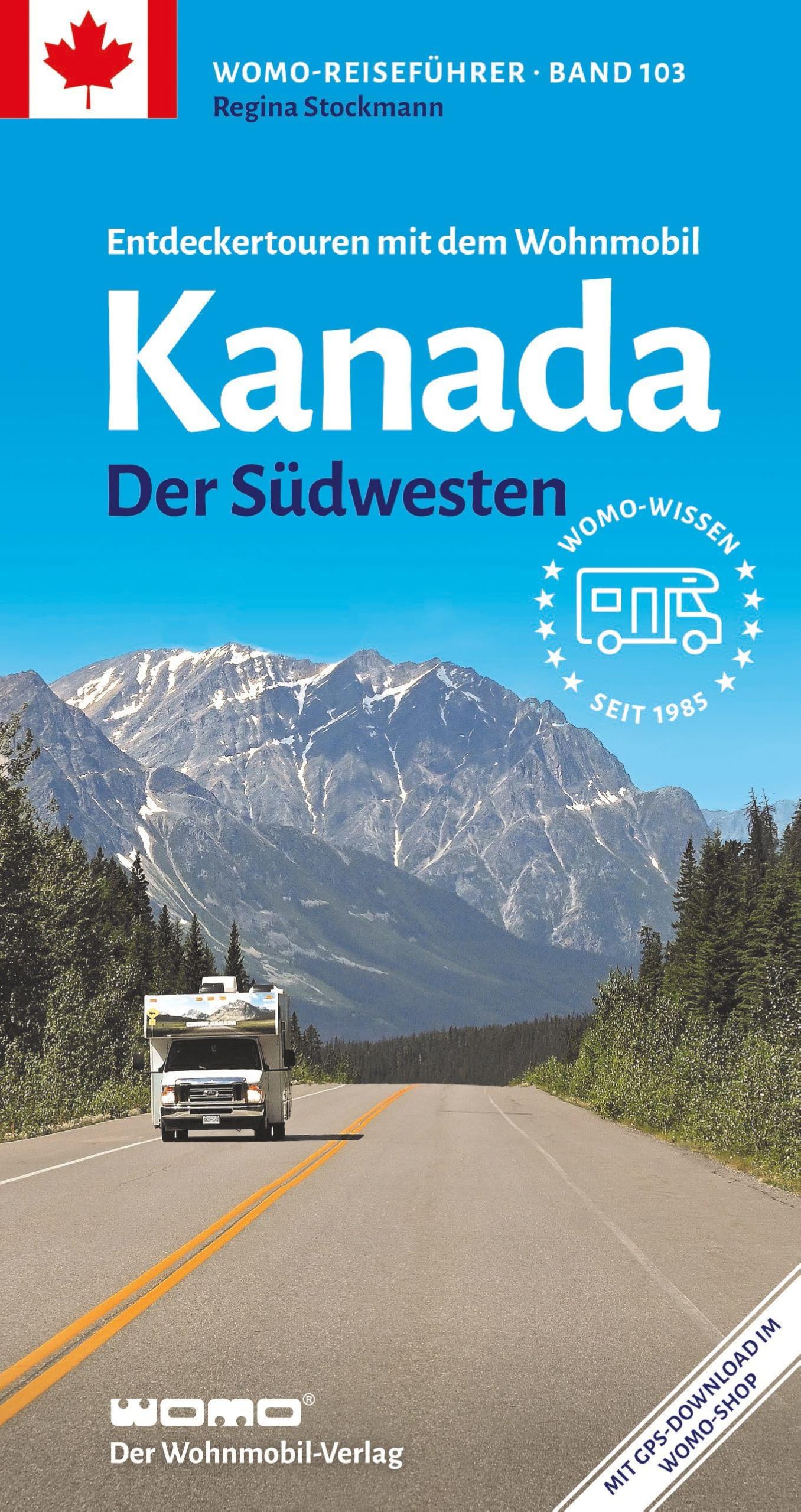 Entdeckertouren mit dem Wohnmobil Kanada Der Südwesten (Womo-Reihe, Band 103)