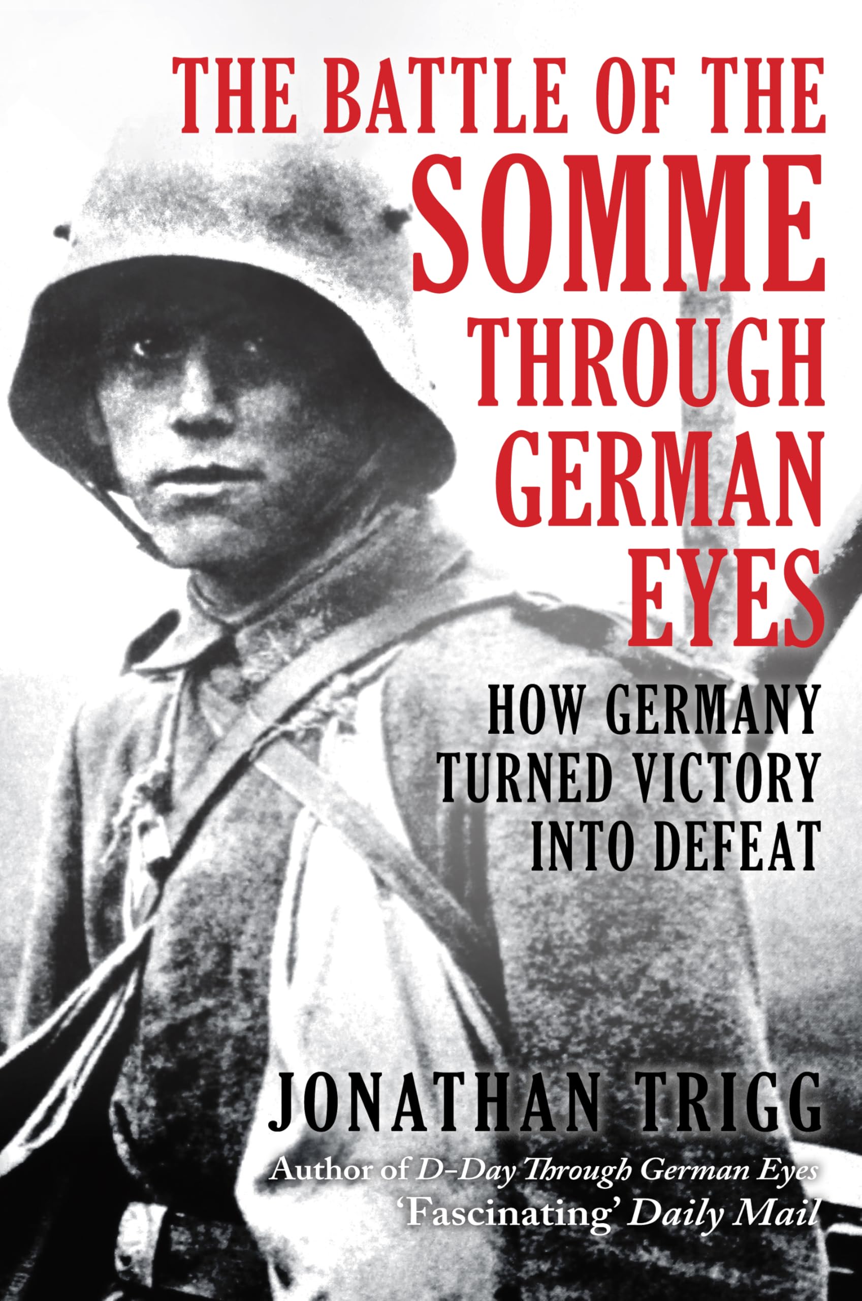 The Battle of the Somme Through German Eyes: How Germany Turned Victory into Defeat