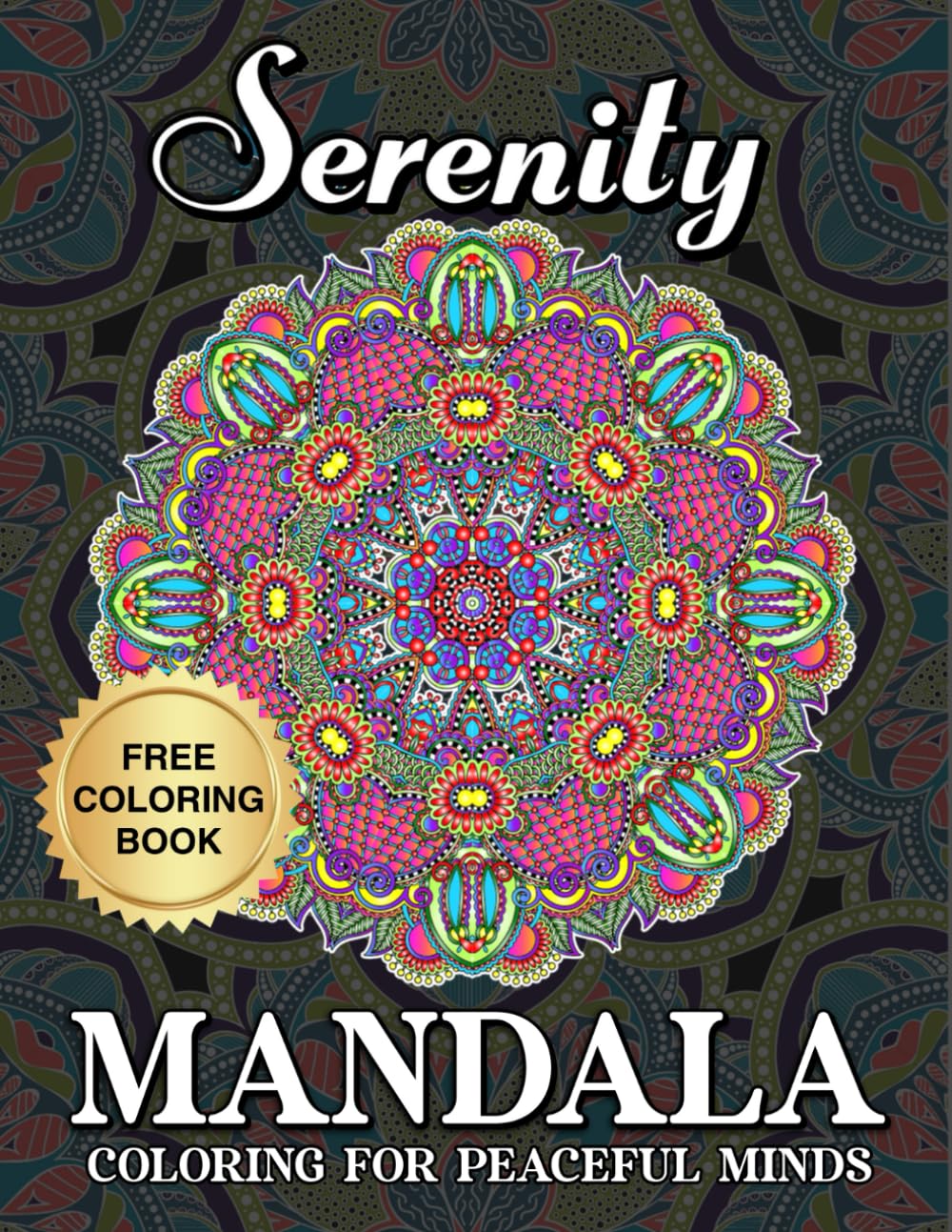 SERENITY MANDALA: Coloring For Peaceful Minds