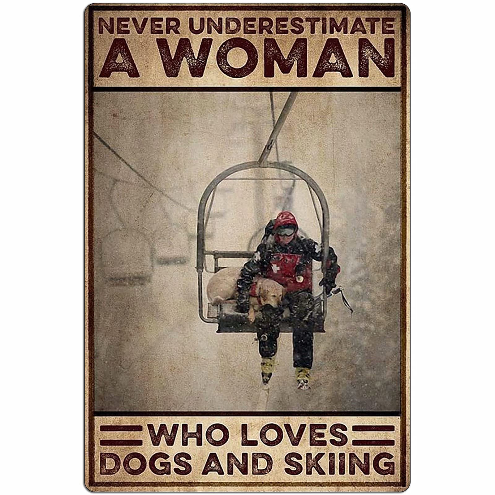 Lawenp Skiing Metal Tin Sign,Never Underestimate A Woman Who is Loves Dogs and Skiing Wall Decor for Home Bar Restaurant Cafe Pub Outdoor 8x12 Inch