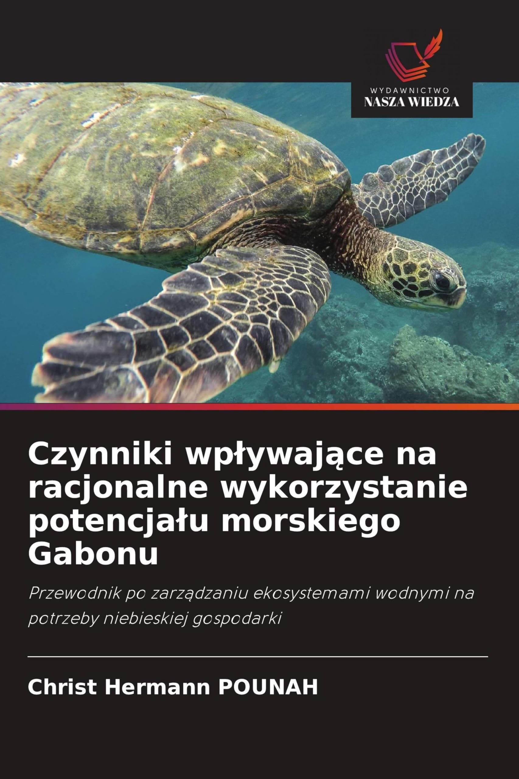 Czynniki wplywające na racjonalne wykorzystanie potencjalu morskiego Gabonu: Przewodnik po zarz¿dzaniu ekosystemami wodnymi na potrzeby niebieskiej gospodarki
