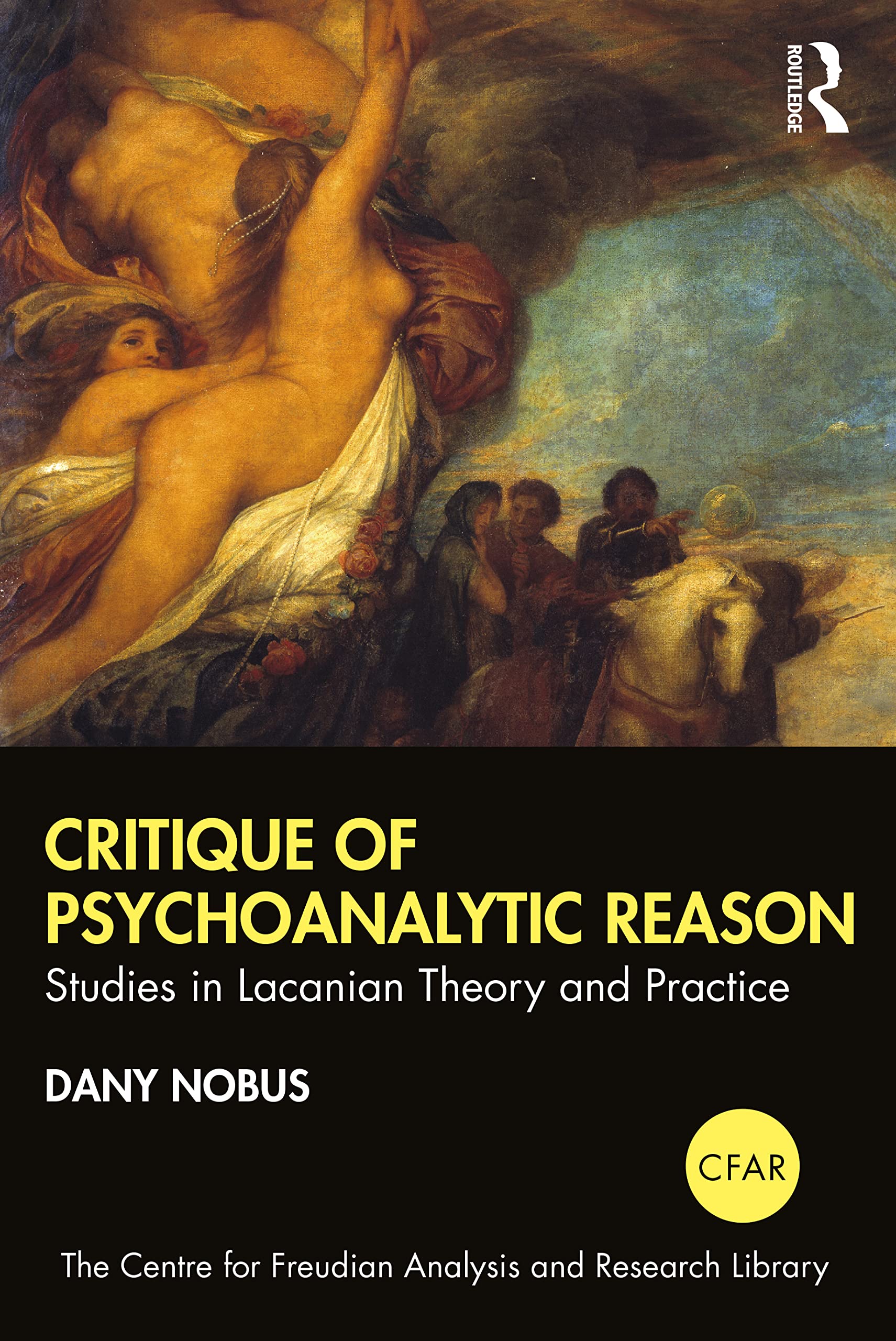 Critique of Psychoanalytic Reason: Studies in Lacanian Theory and Practice (The Centre for Freudian Analysis and Research Library (CFAR))
