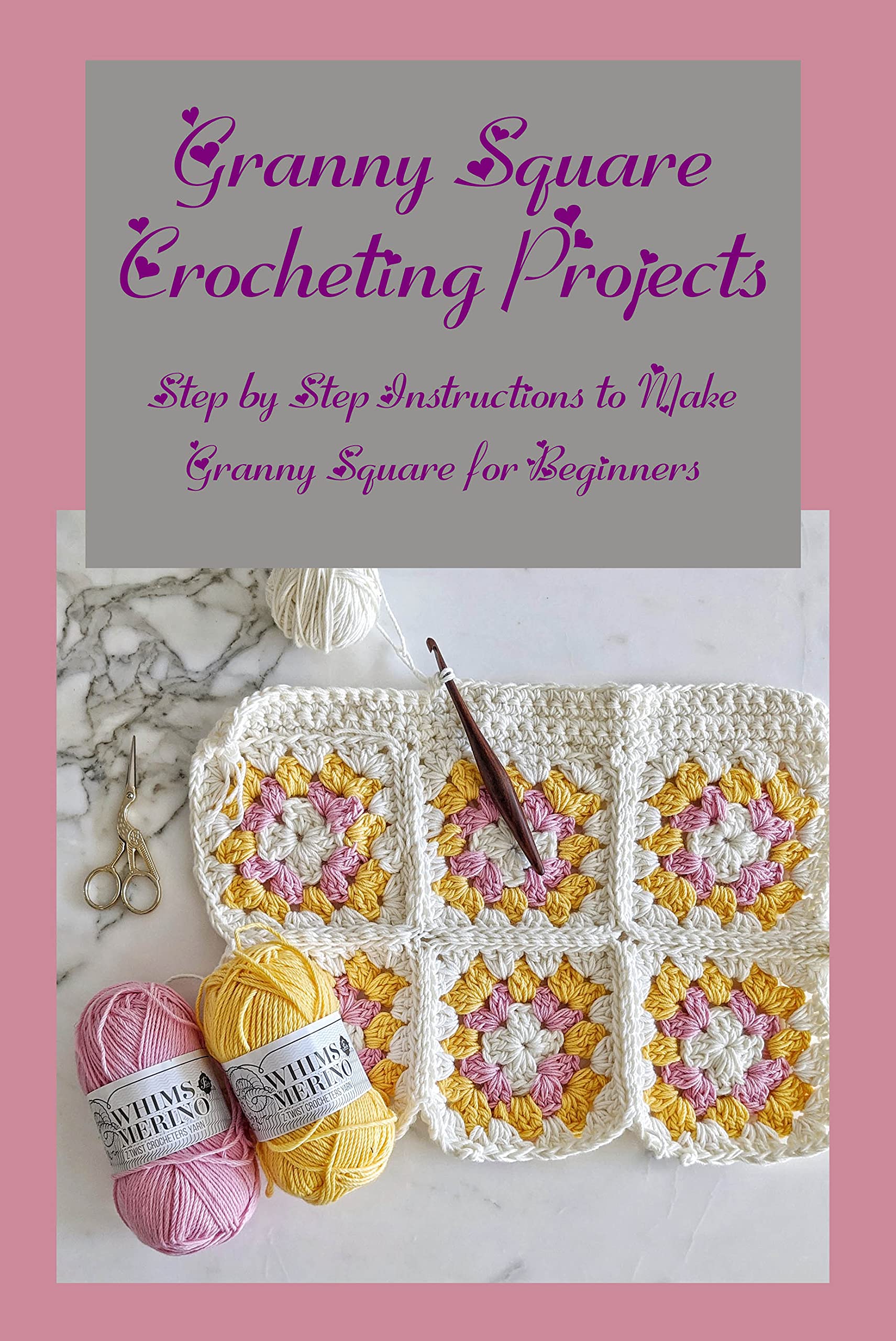 Buy Granny Square Crocheting Projects Step by Step Instructions to