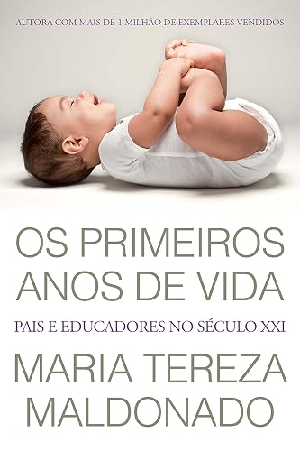 Os primeiros anos de vida: Pais e educadores no século XXI