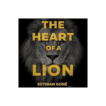 The Heart of a Lion Audiobook by Esteban Goné