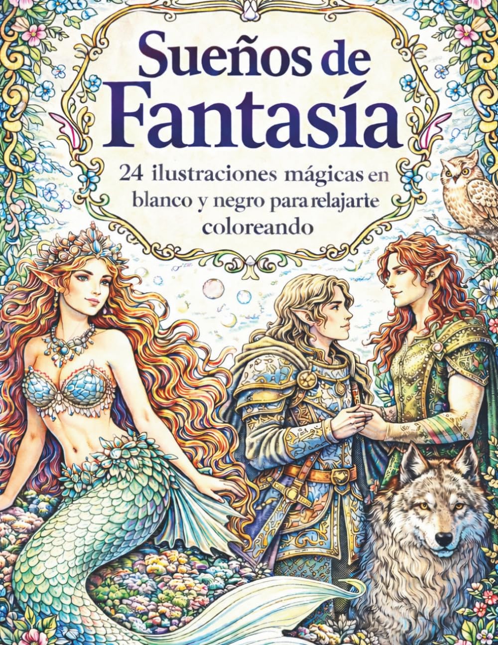 Sueños de Fantasía: 24 ilustraciones mágicas en blanco y negro para relajarte coloreando