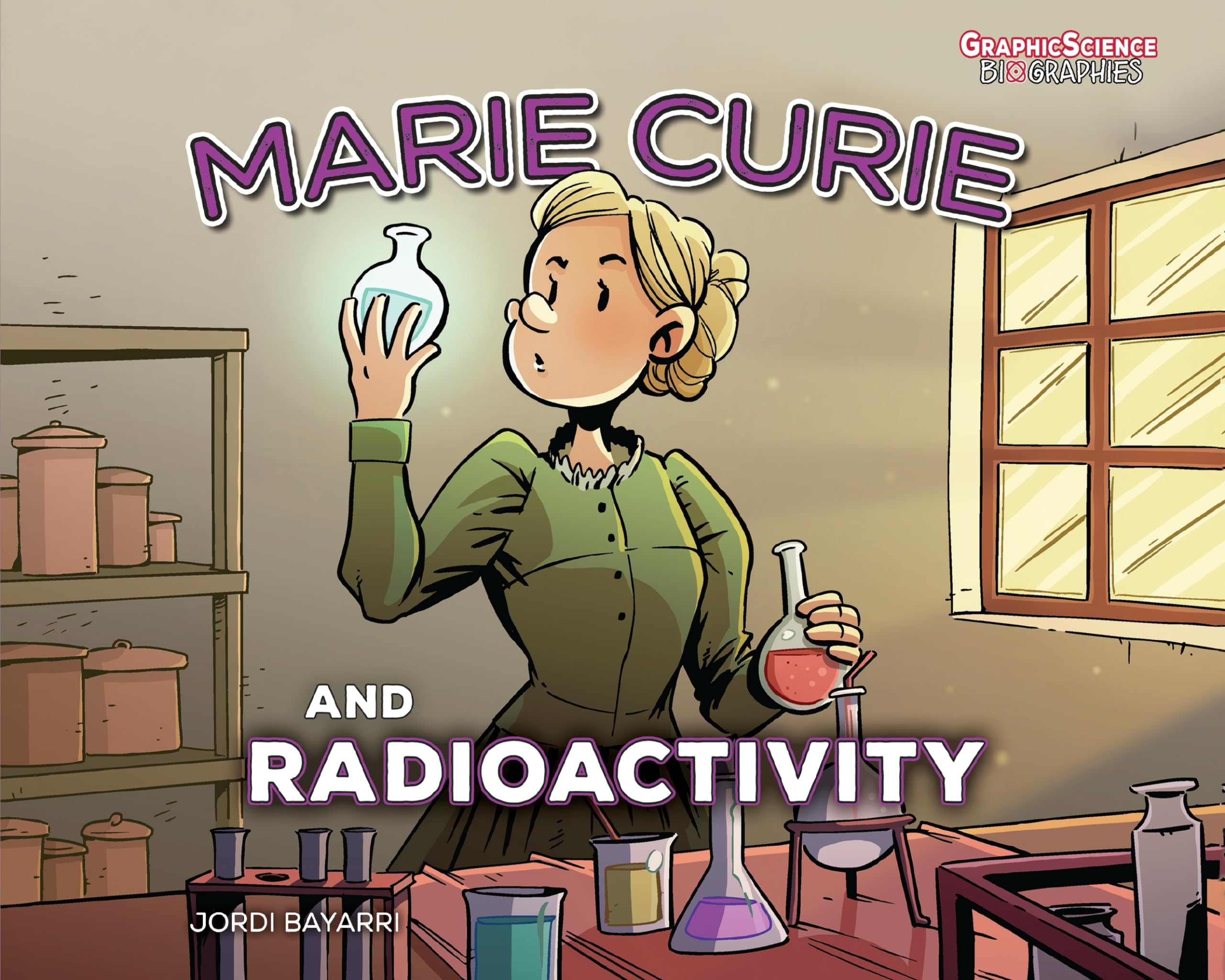 Marie Curie and Radioactivity (Graphic Science Biographies)