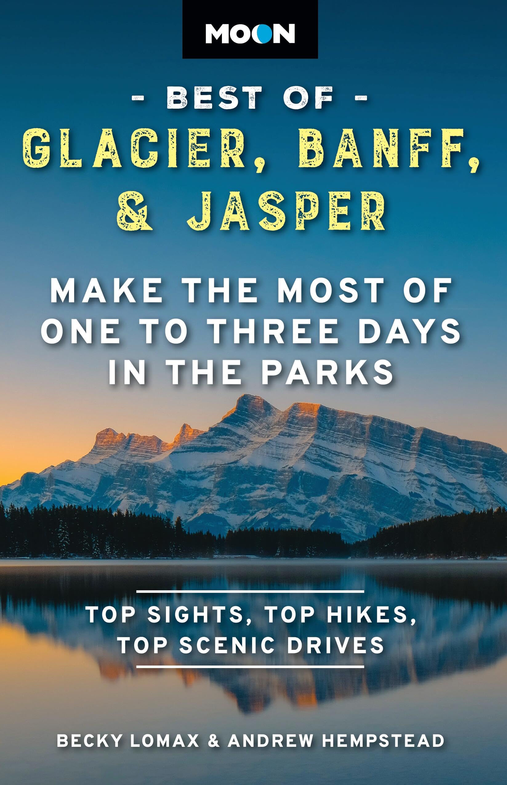 Moon Best of Glacier, Banff & Jasper (Second Edition) by Andrew Hempstead