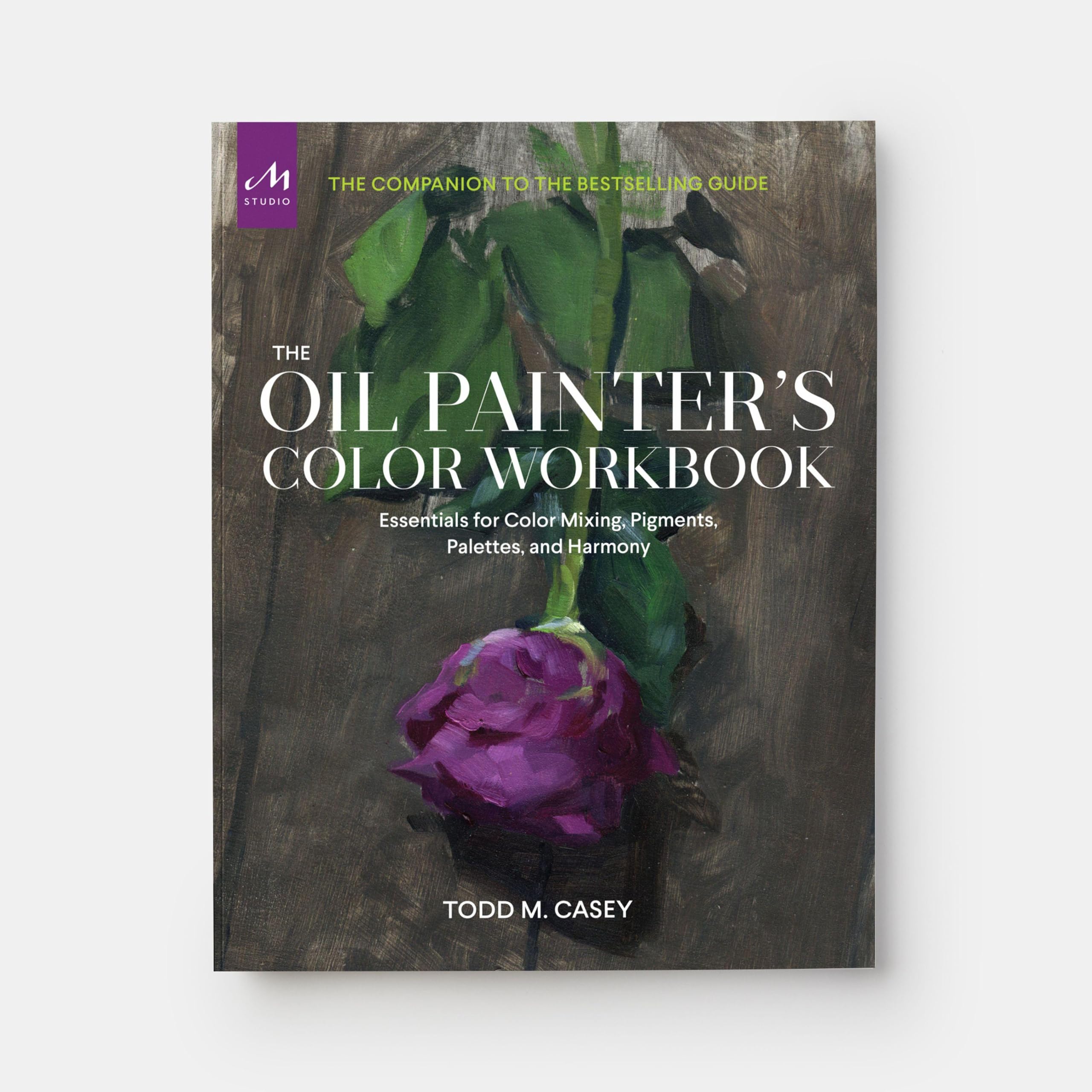 The oil painter's color workbook: A contemporary guide to color mixing, pigments, palettes, and harmony