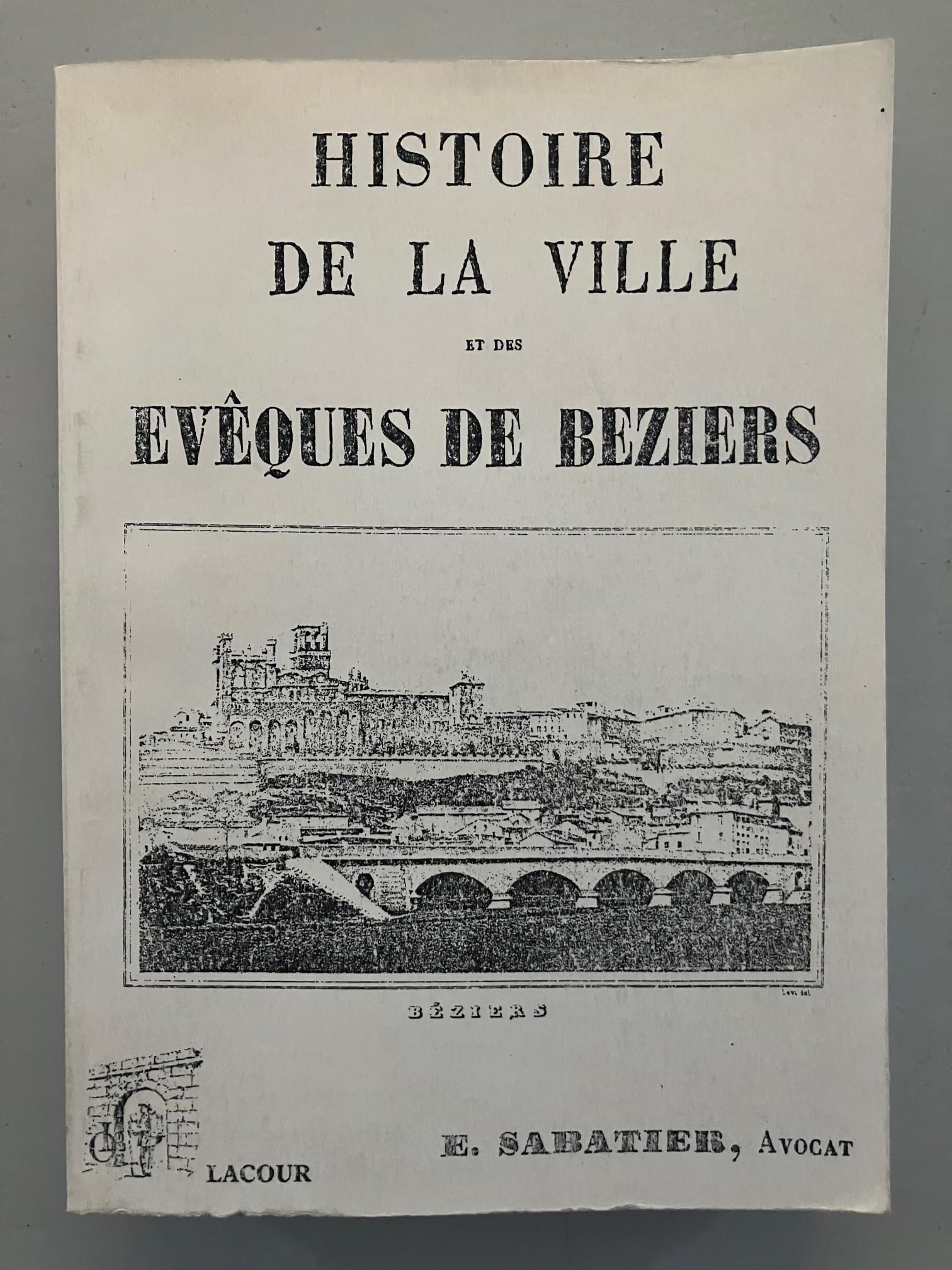 Histoire De La Ville et Des Évêques De Béziers