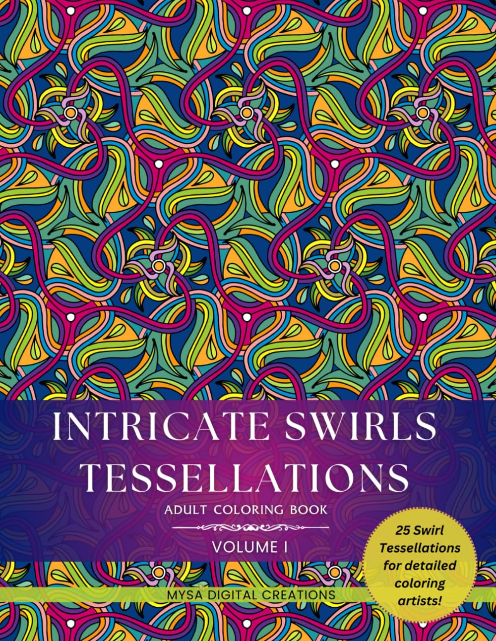 Intricate Swirls Tessellations - Adult Coloring Book - Volume I: A Unique Challenge for Detailed Artists!