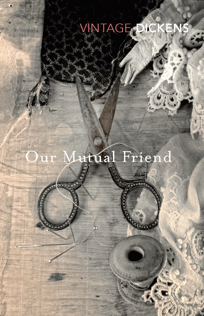 Our Mutual Friend: Charles Dickens (Vintage Classics)