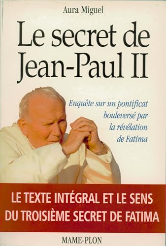 Le secret de Jean-Paul II : Enquête sur un pontificat bouleversé par la révélation de Fatima
