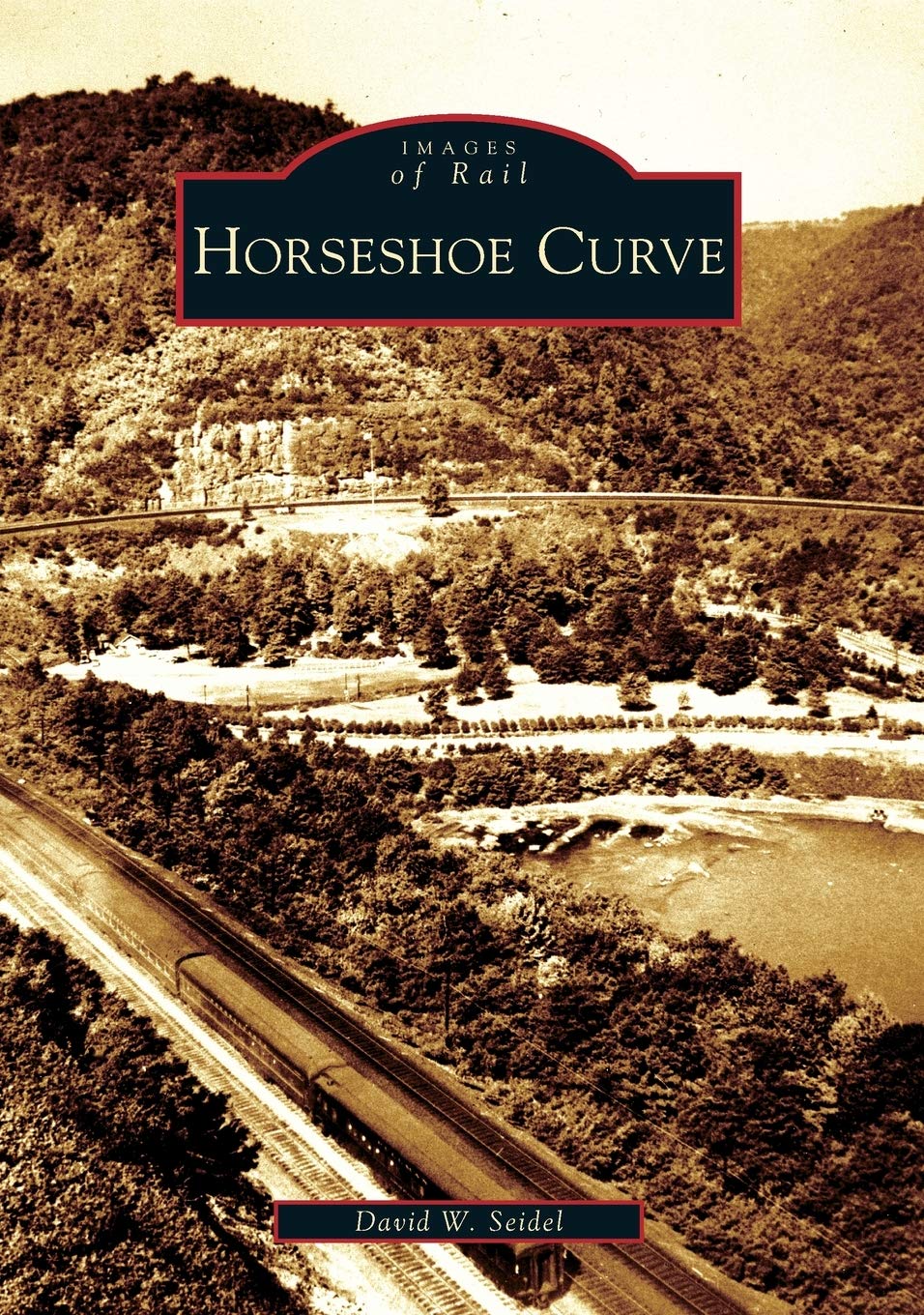 Horseshoe Curve (Images of Rail: Pennsylvania)
