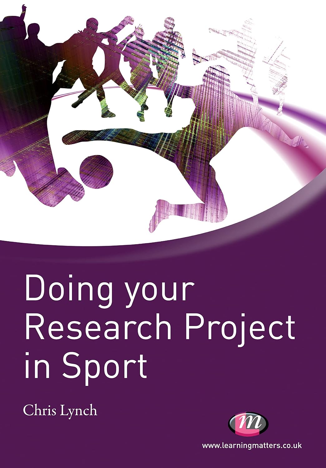 Doing your Research Project in Sport (Active Learning in Sport Series)