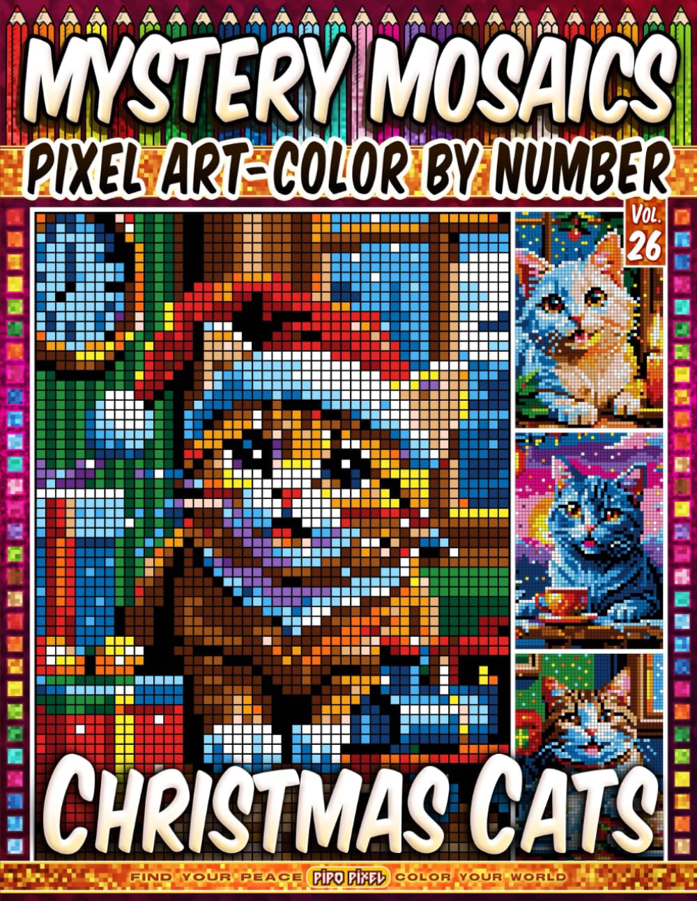Christmas Cats - Mystery Mosaic Color by Number - Vol. 26: 50 Designs in Pixel Art - Cozy Holiday Scenes With Cute Cats (Pixel Art Color by Number)