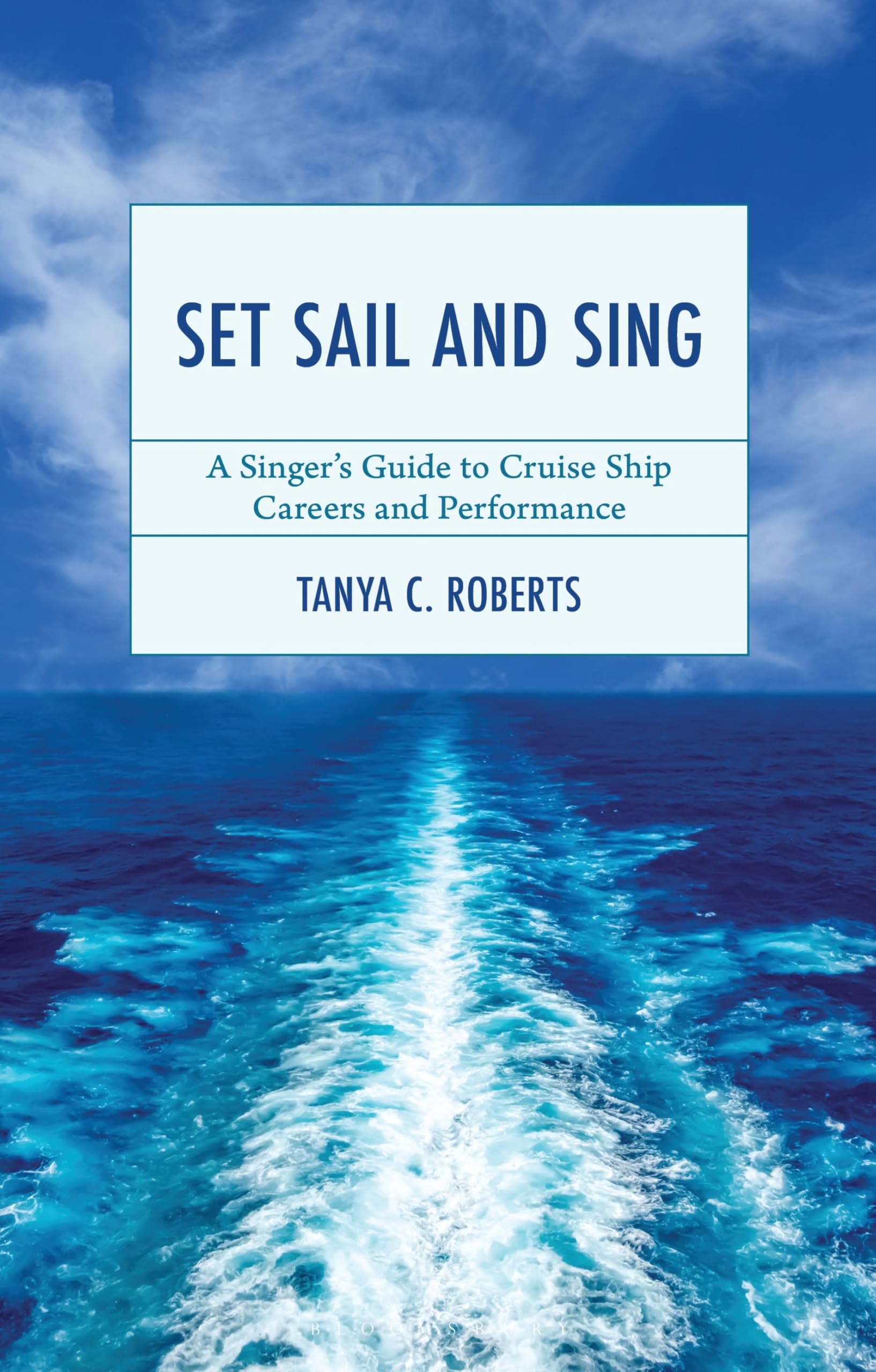 Set Sail and Sing : A Singers Guide to Cruise Ship Careers and Performance