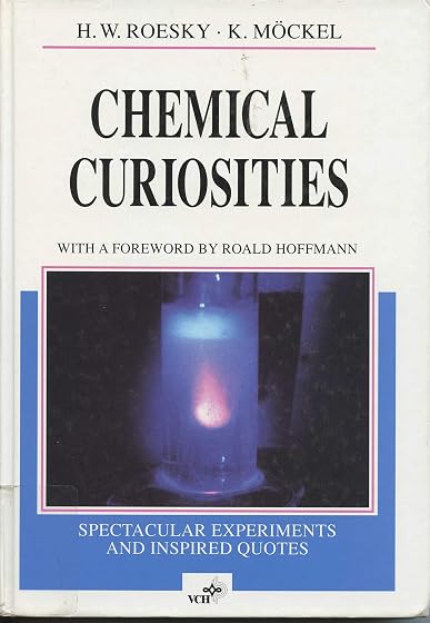 Chemical Curiosities Spectacular Experiments And Inspired Quotes