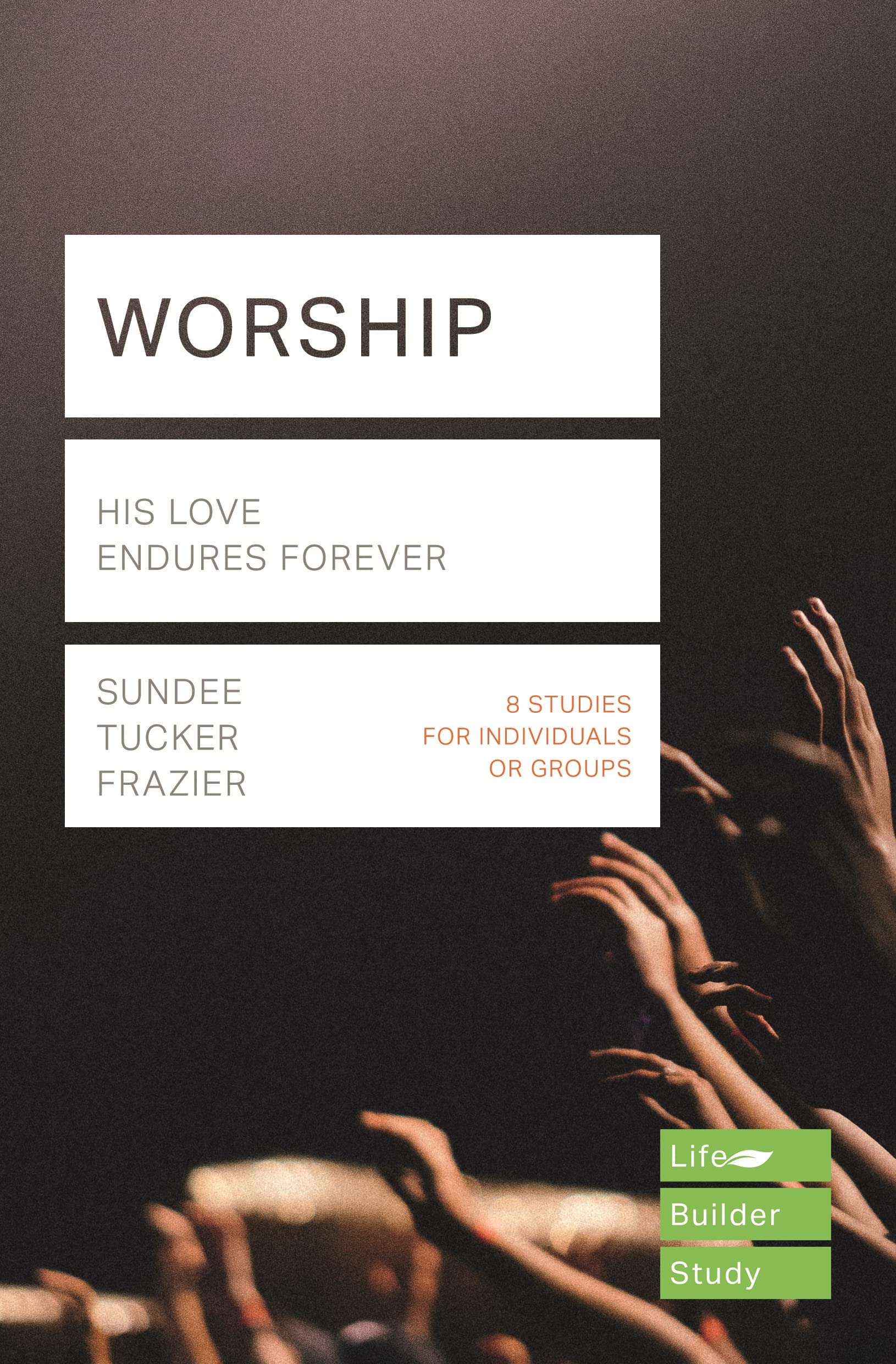 Worship (Lifebuilder Study Guides): His Love Endures Forever (Lifebuilder Bible Study Guides)