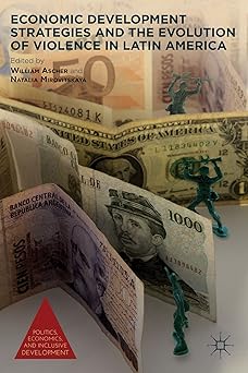 Economic Development Strategies and the Evolution of Violence in Latin America 2012th Edition book cover